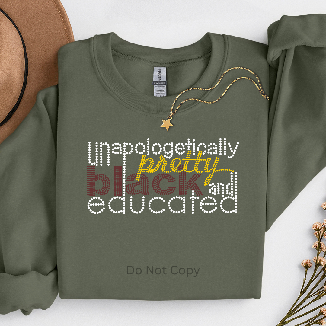 Green sweatshirt with text 'Unapologetically pretty black and educated' on a white background