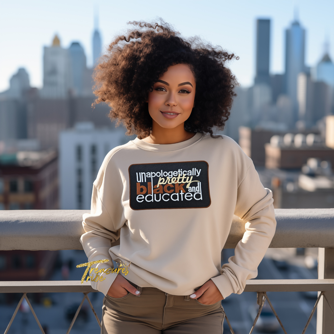 Unapologetically Pretty Black Educated Embroidered Patch Sweatshirt on a sweatshirt front side